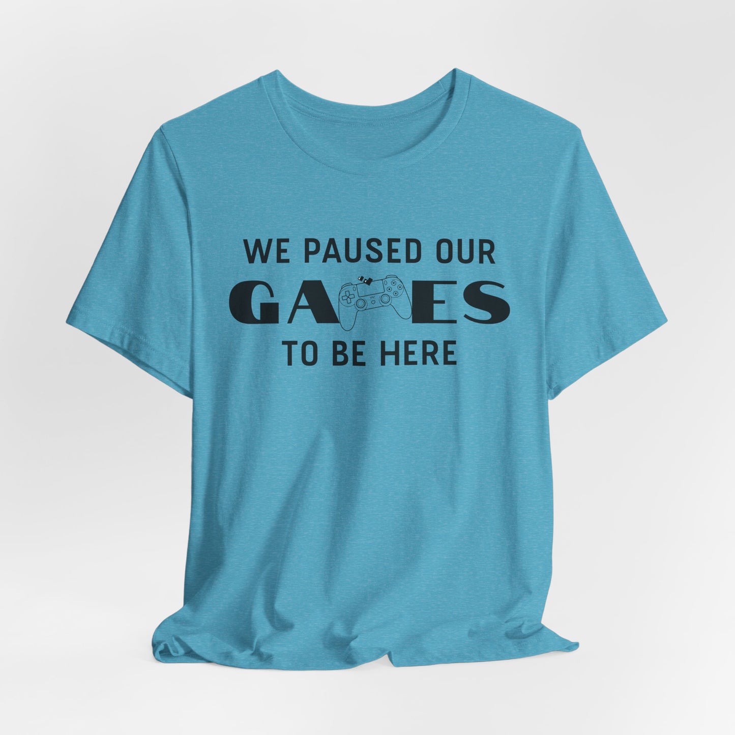 "We Paused Our Games To Be Here" Couples Gamer T-Shirt - Matching Gaming Shirts for Couples