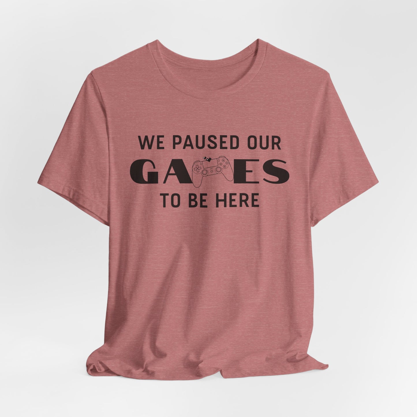 "We Paused Our Games To Be Here" Couples Gamer T-Shirt - Matching Gaming Shirts for Couples
